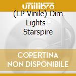 (LP Vinile) Dim Lights - Starspire vinile