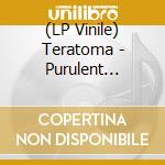 (LP Vinile) Teratoma - Purulent Manifestations vinile