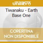 Tiwanaku - Earth Base One cd