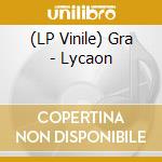 (LP Vinile) Gra - Lycaon vinile