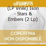 (LP Vinile) Ison - Stars & Embers (2 Lp) vinile