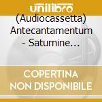 (Audiocassetta) Antecantamentum - Saturnine December [Cassette] cd