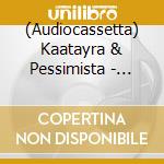 (Audiocassetta) Kaatayra & Pessimista - Split [Cassette] cd