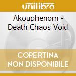 Akouphenom - Death Chaos Void cd