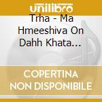 Trha - Ma Hmeeshiva On Dahh Khata Trhmamndlha Vand Efd cd