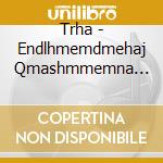 Trha - Endlhmemdmehaj Qmashmmemna Elh Vim Innivte cd