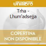 Trha - Lhum'adsejja cd