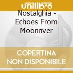 Nostalghia - Echoes From Moonriver cd