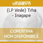 (LP Vinile) Trha - Inagape vinile