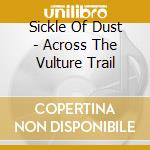 Sickle Of Dust - Across The Vulture Trail cd