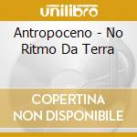Antropoceno - No Ritmo Da Terra cd