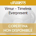 Vimur - Timeless Everpresent cd