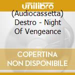 (Audiocassetta) Destro - Night Of Vengeance cd