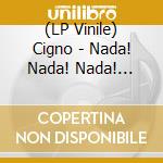 (LP Vinile) Cigno - Nada! Nada! Nada! (White Vinyl) vinile