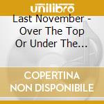 Last November - Over The Top Or Under The Weather cd