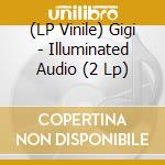 (LP Vinile) Gigi - Illuminated Audio (2 Lp) vinile