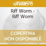 Riff Worm - Riff Worm cd