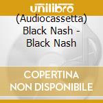 (Audiocassetta) Black Nash - Black Nash cd