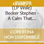 (LP Vinile) Becker Stephen - A Calm That Shifts (Indie Exclusive Cream Vinyl) vinile
