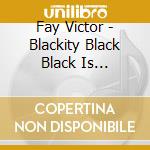 Fay Victor - Blackity Black Black Is Beautiful cd