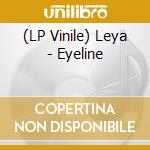 (LP Vinile) Leya - Eyeline vinile