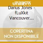 Darius Jones - fLuXkit Vancouver (iâ€‹Ì¶â€‹tâ€‹Ì¶â€‹s suite but sacred) cd