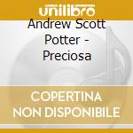 Andrew Scott Potter - Preciosa cd