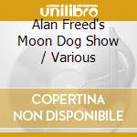 Alan Freed's Moon Dog Show / Various cd