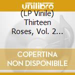 (LP Vinile) Thirteen Roses, Vol. 2 / Various vinile