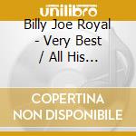 Billy Joe Royal - Very Best / All His Hits & Rarities cd
