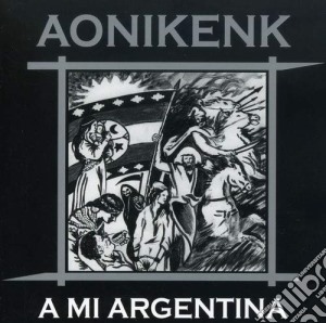 Aonikenk - A Mi Argentina cd musicale di Aonikenk