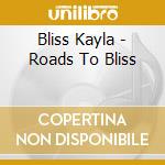 Bliss Kayla - Roads To Bliss cd