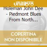 Holeman John Dee - Piedmont Blues From North Carolina cd