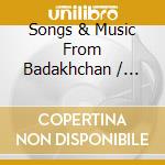 Songs & Music From Badakhchan / Various - Songs & Music From Badakhchan / Various cd
