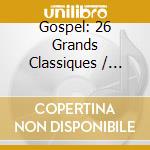 Gospel: 26 Grands Classiques / Various cd musicale