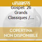 Gospel: 26 Grands Classiques / Various cd