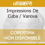 Impressions De Cuba / Various cd musicale