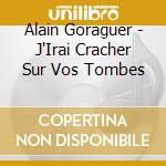 Alain Goraguer - J'Irai Cracher Sur Vos Tombes cd musicale di Alain Goraguer