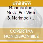 Marimbolino: Music For Violin & Marimba / Various - Marimbolino: Music For Violin & Marimba / Various cd musicale