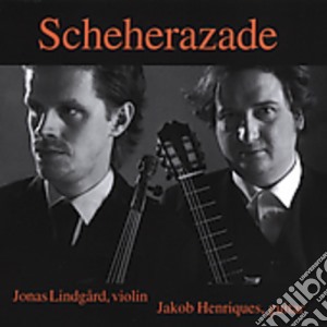 Scheherazade: Arrangements For Violin & Guitar cd musicale di Dieupart / Paganini / Lindgard / Henriques