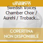 Swedish Voices Chamber Choir / Aurehl / Troback - Swedish Rhapsody cd