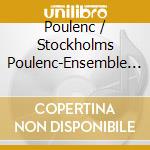 Poulenc / Stockholms Poulenc-Ensemble - Music Of Francis cd musicale