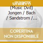 (Music Dvd) Jongen / Bach / Sandstrom / Martinsson / Keeble Et - Choral / Preludium & Fuga In A Major cd musicale