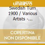 Swedish Turn 1900 / Various Artists - Swedish Turn 1900 / Various Artists cd