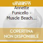 Annette Funicello - Muscle Beach Party / Annette'S Beach Party cd musicale