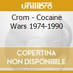 Crom - Cocaine Wars 1974-1990 cd