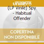(LP Vinile) Spy - Habitual Offender vinile