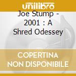 Joe Stump - 2001 : A Shred Odessey cd