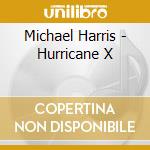 Michael Harris - Hurricane X cd musicale di Michael Harris