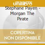 Stephane Payen - Morgan The Pirate cd